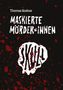 Oben steht "Thomas Kodnar". Mittig "MASKIERTE MÖRDER*INNEN" in weißen Buchstaben. Rote Spritzer auf schwarzem Hintergrund., Buch