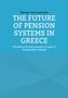 Ein blauer Hintergrund mit weißem Text: "THE FUTURE OF PENSION SYSTEMS IN GREECE". Darunter kleiner: Eine Rolle privater Versicherer., Buch