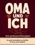 „OMA UND ICH: Unser gemeinsames Erinnerungsbuch. Das große Geschenkbuch zum Ausfüllen für Omas und ihr Enkelkind.“ Hände., Buch