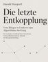 Text: "Harald Margreff, Die letzte Entkopplung, Vom Bürger in Uniform zum Algorithmus im Krieg." Dezentes Punktmuster., Buch