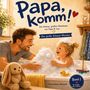 „Papa, komm!“ Band 1, Für Kinder ab 2 Jahren. Ein Vater und ein Kind spielen fröhlich in der Badewanne mit Schaum., Buch