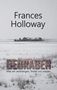 „Frances Holloway“, „BEGRABEN“, „Was wir verdrängen, findet uns wieder“, „THRILLER“. 
Winterlandschaft mit alten Gebäuden., Buch