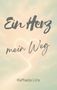"Ein Herz mein Weg" in schwungvoller Schrift, darunter "Raffaela Lins". Hintergrund in sanften Pastelltönen, Herzform sichtbar., Buch