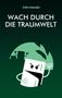 "WACH DURCH DIE TRAUMWELT" steht über einem Cartoon-Kühlschrank mit finsterem Gesichtsausdruck vor einer Mondlandschaft., Buch