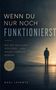 Titel: "Wenn du nur noch funktionierst". Untertitel: "Wie wir uns selbst verlieren – und wieder lebendig werden". Autor: Nael Levante. Silhouette einer Person am Horizont bei Sonnenuntergang., Buch