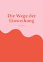 "Die Wege der Einweihung" von Jens Zimmer. Titel in warmen Rottönen, Hintergrund wellenförmig rosa und rot., Buch