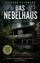 "Richard Feldmann: Das Nebelhaus, Ein Eifelkrimi. Vergangenheit schweigt. Der Wald nicht. Manch eine Wahrheit liegt tiefer als der Nebel." Ein verlassenes Haus umgeben von dichten Bäumen., Buch