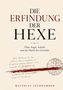 "Die Erfindung der Hexe: Über Angst, Schuld und die Macht der Gerüchte." Darunter steht "Matthias Lothhammer"., Buch