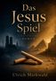 „Das Jesus Spiel“, „Roman“, „Ulrich Markwald“. Links: Stadtsilhouette im Dunkeln, rechts: Pyramiden und Holzstäbe., Buch