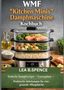 Texte: "WMF 'Kitchen Minis' Dampfmaschine Kochbuch, LEA B.SPENCE, Einfache Dampfrezepte ~ Essenspläne ~ Praktische Anleitungen für eine gesunde Alltagsküche." Darunter ein Dreifach-Dampfgarer mit Lachs, Gemüse und Reis., Buch