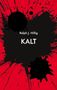 Text: "Ralph J. Hillig", "KALT". Schwarze Farbspritzer auf rotem Hintergrund., Buch