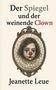 "Der Spiegel und der weinende Clown. Jeanette Leue." Illustration: Ein trauriger Clown mit roter Nase in einem ovalen Rahmen., Buch