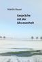 "Martin Bauer, Gespräche mit der Abwesenheit" steht auf einem winterlichen Feld mit vereinzelten Bäumen., Buch