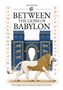 "Between the Lions of Babylon; The Prophet Daniel in Search of the Divine Order." Illustration eines Tors mit Löwen., Buch