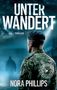 Große Buchstaben „UNTER WANDERT“ und „NORA PHILLIPS“. Soldat in Tarnkleidung vor dunklen Wolken., Buch