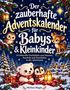 Der zauberhafte Adventskalender für Babys & Kleinkinder. Illustration mit Tieren und weihnachtlicher Dekoration., Buch