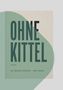 Text: „OHNE KITTEL, Roman“. Autoren: Dr. Behzad Hosseini, Mabi Mardi. Schlichtes, modernes Coverdesign in Grün., Buch