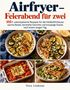 "Airfryer - Feierabend für zwei. 105+ unkomplizierte Rezepte für die Heißluftfritteuse. Nora Lindenau."  
Drei Speisen: Reis mit Hähnchen und Zucchini, gebackener Feta mit Tomaten, gefüllte Wraps., Buch