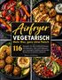 "Airfryer Vegetarisch: Mehr Biss, ganz ohne Fleisch." Vier Gerichte: Gegrilltes Gemüse, Tofu, Falafel und bunte Bowl., Buch