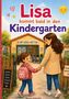 „Lisa kommt bald in den Kindergarten." Ein Kind mit einem pinken Rucksack hält die Hand einer Frau, vor einem Kindergarten., Buch