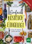 Joana Gimbutyte – Einfach köstlich eingelegt in Essig, Öl, Alkohol, Zucker oder Salz. Praxis. Bunte Gemüse und Gläser., Buch