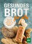 "GESUNDES BROT für alle. Natürlich backen mit Urgetreide und glutenfreien Mehlen." Verschiedene Brote liegen auf einem Tisch., Buch