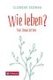 Clemens Sedmak: Wie leben?, Buch, Buch