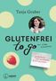 Tanja Gruber: Glutenfrei to go, Buch