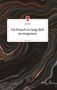 Julia Wolf: Ich brauch zu lang dich zu vergessen. Life is a Story - story.one, Buch
