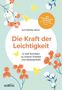 "Die Kraft der Leichtigkeit" von Katharina Mühl, Untertitel: "In fünf Schritten zu innerer Freiheit und Gelassenheit". Florales Design., Buch