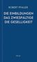 Robert Pfaller: Die Einbildungen. Das Zwiespältige. Die Geselligkeit, Buch