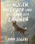 Dave Eggers: Die Augen, das Feuer und das Land der Lawinen, Buch