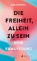 Sarah Diehl: Die Freiheit, allein zu sein, Buch