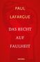 Paul Lafargue: Das Recht auf Faulheit und Die Religion des Kapitals, Buch