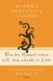 Wen der Himmel retten will, dem schenkt er Liebe - Fernöstliche Weisheit, Buch