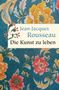 Jean-Jacques Rousseau (1712-1778): Die Kunst zu leben, Buch