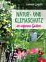 Cornelia Gutjahr: Natur- und Klimaschutz im eigenen Garten - Mit wenig Wasser, natürlichem Dünger & Pflanzenschutz, insektenfreundlichen Pflanzen, Buch