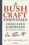 Dave Canterbury: Bushcraft Essentials. Überleben in der Wildnis. Das Grundlagenbuch, Buch