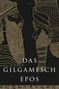 Das Gilgamesch-Epos. Eine der ältesten schriftlich fixierten Dichtungen der Welt, Buch