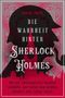 Daniel Smith: Die Wahrheit hinter Sherlock Holmes. Wie ein viktorianischer Mordfall enthüllte, wer hinter dem größten Detektiv aller Zeiten steckt, Buch