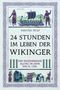 Kirsten Wolf: 24 Stunden im Leben der Wikinger, Buch, Buch