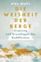 Alan Watts: Die Weisheit der Berge. Ursprung und Grundlagen des Buddhismus, Buch