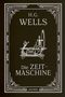 H. G. Wells: Die Zeitmaschine. Roman, Buch, Buch
