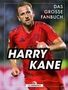 Text: "Das große Fanbuch", "Harry Kane". Ein Fußballspieler in rotem Trikot läuft auf einem Spielfeld.