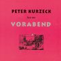 Peter Kurzeck: Peter Kurzeck liest aus Vorabend, CD