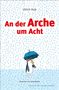 Ulrich Hub: An der Arche um Acht, Buch, Buch