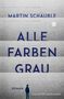 Martin Schäuble: Alle Farben grau, Buch