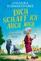 Angelika Schwarzhuber: Dich schaff ich auch noch, Buch