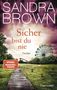 Sandra Brown: Sicher bist du nie, Buch