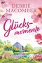 „Debbie Macomber: Glücksmomente, Roman“. Bunte Blumen und ein Garten mit Teich und Pavillon im Hintergrund.